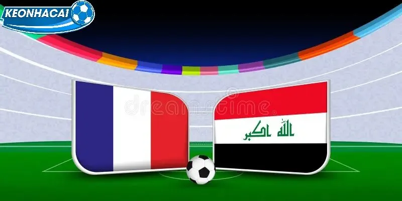 Nhận Định Chiến Thuật France vs Iraq Keonhacai